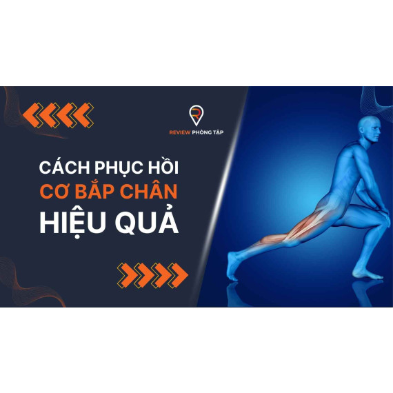 Cách Phục Hồi Cơ Bắp Chân Hiệu Quả